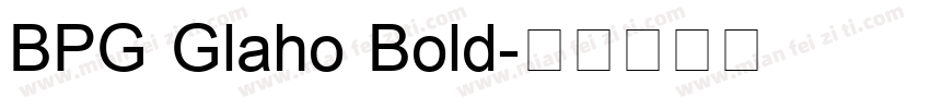 BPG Glaho Bold字体转换
